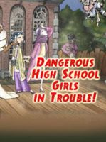 Dangerous High School Girls in Trouble!