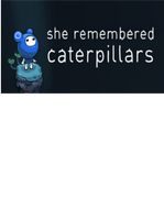 She Remembered Caterpillars