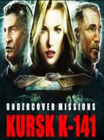 Undercover Missions Operation Kursk K 141