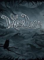 Our Darker Purpose