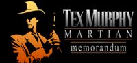 Tex Murphy Martian Memorandum