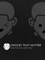 Choices That Matter And the Sun Went Out