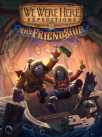We Were Here Expeditions The FriendShip