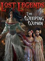Lost Legends The Weeping Woman