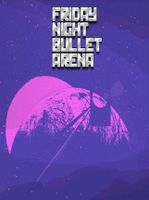 Friday Night Bullet Arena