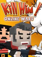 Kill Him! Online Wars
