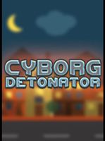 Cyborg Detonator