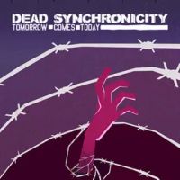 Dead Synchronicity: Tomorrow Comes Today