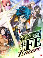 Tokyo Mirage Sessions™ #FE Encore