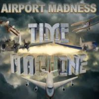 Airport Madness Time Machine