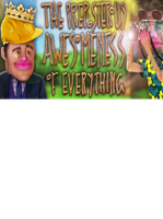 The Preposterous Awesomeness of Everything
