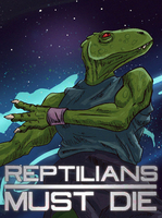 Reptilians Must Die!
