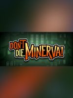 Don't Die, Minerva!