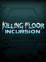 Killing Floor Incursion VR