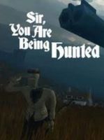 Sir, You Are Being Hunted