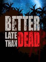 Better Late Than DEAD