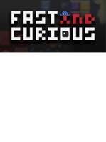 Fast and Curious