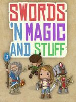 Swords 'n Magic and Stuff