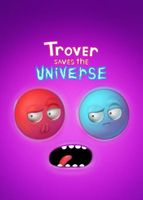 Trover Saves the Universe