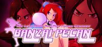 BANZAI PECAN The Last Hope For the Young Century