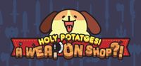 Holy Potatoes! A Weapon Shop?!