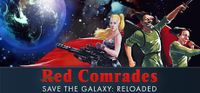Red Comrades Save the Galaxy Reloaded