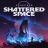 Shattered Space