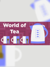 World of Tea