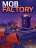 Mob Factory