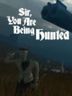Sir, You Are Being Hunted