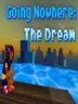 Going Nowhere The Dream