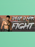 Deep Dark Fight