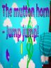 The mutton horn Jump jump!