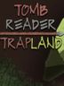 Tomb Reader TrapLand