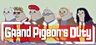 Grand Pigeon's Duty