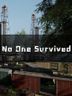 No One Survived