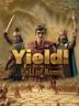 Yield! Fall of Rome