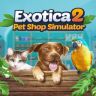 Exotica 2 Pet Shop Simulator