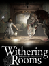 Withering Rooms