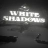 White Shadows