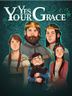 Yes, Your Grace