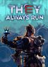 They Always Run