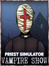 Priest Simulator Vampire Show