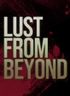 Lust from Beyond