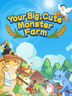 Your Big, Cute Monster Farm