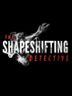 The Shapeshifting Detective
