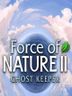 Force of Nature 2 Ghost Keeper