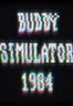 Buddy Simulator 1984