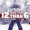 12 is Better Than 6