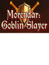 Morendar Goblin Slayer